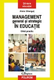 Management general si strategic in educatie. Ghid practic, Alois Ghergut