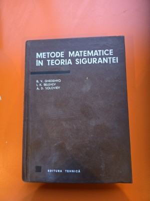 Metode matematice &amp;icirc;n teoria siguranței - B. V. Gnedenko, I. K. Beleaev, A. D. Soloviev foto