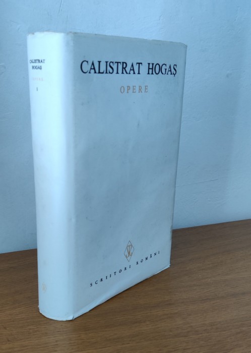 Calistrat Hogas - Opere (volumul 1)