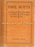 Cumpara ieftin Cavalerul Cu Melc De Aur. Le Chevalier A L&#039;Escargot D&#039;Or - Emil Botta