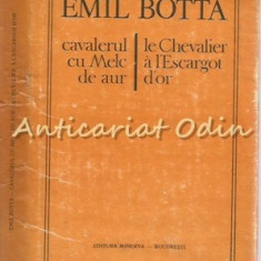 Cavalerul Cu Melc De Aur. Le Chevalier A L'Escargot D'Or - Emil Botta