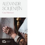 Casa Matrionei (editia a doua) - Aleksandr Soljenitin, Ana Mihailescu Vintila