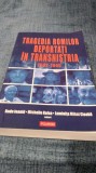 TRAGEDIA ROMILOR DEPORTATI IN TRANSNISTRIA 1942-1945 RADU IOANID/MICHELLE KELSO/LUMINITA CIOABA POLIROM 2009 488 PAG