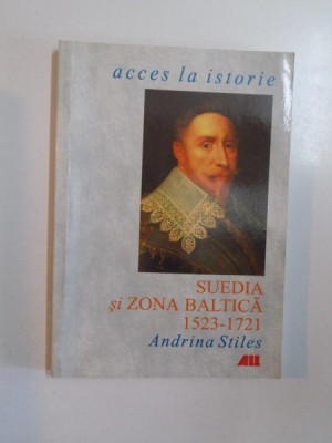 SUEDIA SI ZONA BALTICA 1523 - 1721 de ADRINA STILES , 2001 foto