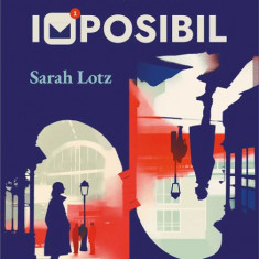 Imposibil - Sarah Lotz