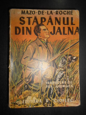 Mazo de la Roche - Stapanul din Jalna (1940, traducere de Jul. Giurgea) foto