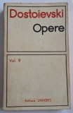 Opere - Dostoievski, volum 9 , Editura Univers , 1972