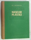TEHNOLOGIA MASELOR PLASTICE SINTETICE de E.I. BARG , 1957