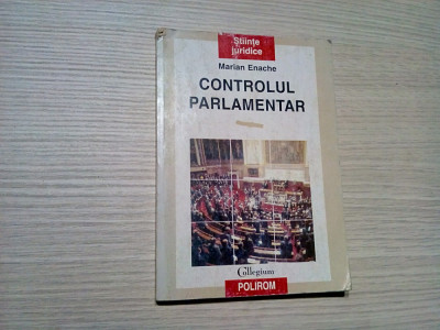 CONTROLUL PARLAMENTAR - Marian Enache, Ioan Muraru (autograf) -1998, 260 p. foto