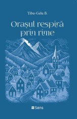 Orașul respiră prin rime - Tibu-Gelu B. - carte de poezie, Ed. Sens, 2025
