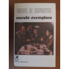 Miguel de Cervantes - Nuvele exemplare (1981, editie cartonata)