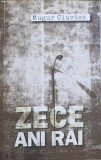 Zece Ani Rai - Mugur Ciuvoica - Rao 2017 - Istorie - Paperback