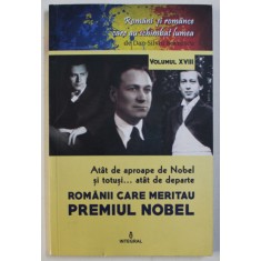 ROMANI SI ROMANCE CARE AU SCHIMBAT LUMEA , ATAT DE APROAPE DE NOBEL SI TOTUSI ... ATAT DE DEPARTE , ROMANII CARE MERITAU PREMIUL NOBEL de DAN - SILVIU