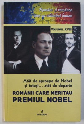 ROMANI SI ROMANCE CARE AU SCHIMBAT LUMEA , ATAT DE APROAPE DE NOBEL SI TOTUSI ... ATAT DE DEPARTE , ROMANII CARE MERITAU PREMIUL NOBEL de DAN - SILVIU foto