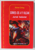 DORINTA DE A FI VULCAN de MICHEL ONFRAY , JURNAL HEDONIST , 2003
