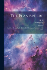 The Planisphere: And How To Use It, By [bh Or Hb Monogram, Surmounted By A Crest] foto