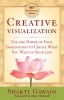 Creative Visualization: Use the Power of Your Imagination to Create What You Want in Life