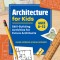 Architecture for Kids: Skill-Building Activities for Future Architects