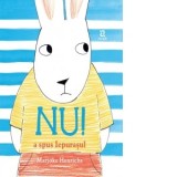 Nu! a spus Iepurasul - Maria Tanasescu, Marjoke Henrichs