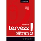 Tervezz b&aacute;tran! - 3. kiad&aacute;s - Robin Williams