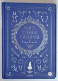 ALICE IN TARA OGLINZII de LEWIS CARROLL , ilustratii de JOHN TENNIEL , 2024, COPERTA CARTONATA