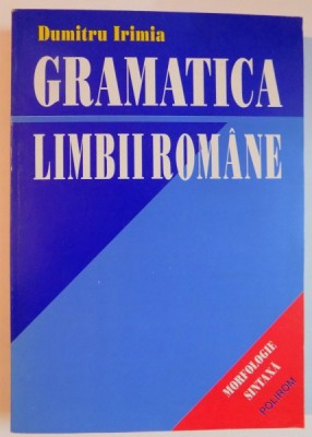 GRAMATICA LIMBII ROMANE de DUMITRU IRIMIA , 1997 foto