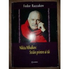 Nikita Mihalkov: Strain printre ai tai- Fedor Razzakov