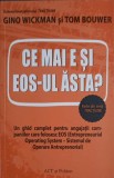Ce Mai E Si EOS-ul Asta? - Gino Wickman, Tom Bouwer, Editura ACT SI POLITON, 2022, Marketing, Paperback, 156 Pagini