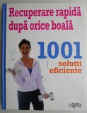 Recuperare Rapida Dupa Boala: 1001 Solutii Eficiente - Dezvoltare Personala, Ghid Practic