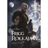 Frigg rokk&aacute;ja IV. - Frigg rokk&aacute;ja sorozat - A. O. Esther