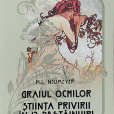 GRAIUL OCHILOR. STIINTA PRIVIRII IN 12 DESTAINUIRI-M.L. NEUMEYER