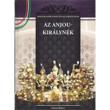 Az Anjou-kir&aacute;lyn&eacute;k - A Magyar kir&aacute;lyn&eacute;k &eacute;s nagyasszonyok 5. k&ouml;tete - Falvai R&oacute;bert
