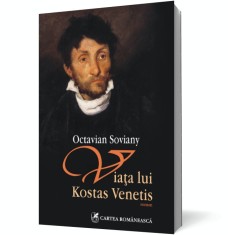 Viata lui Kostas Venetis - Octavian Soviany - Cartea Romaneasca