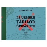 Pe urmele tarilor disparute, Bj?rn Berge