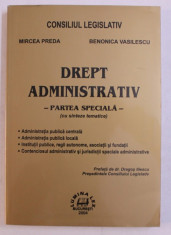 DREPT ADMINISTRATIV - PARTEA SPECIALA ( CU SINTEZE TEMATICE ) de MIRCEA PREDA si BENONICA VASILESCU , 2004 foto