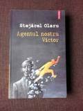 AGENTUL NOSTRU VICTOR - STEJAREL OLARU