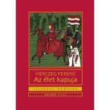 Az &eacute;let kapuja - Herczeg Ferenc