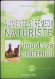 ALIMENTE SI REMEDII NATURISTE IPOTRIVA CANCERULUI-ANDREI MOLDOVAN-335503, Carti medicina alternativa