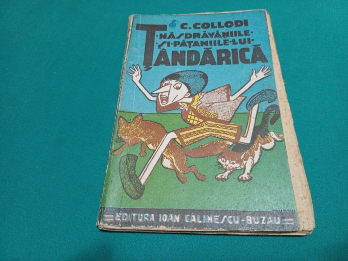 NĂZDRĂVĂNIILE ȘI PĂȚANIILE LUI Ț&Acirc;NDĂRICĂ * C. COLLODI / 1944 / 43