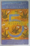 EL QUINTO ACUERDO , UNA GUIA PRACTICA PARA LA MAESTRIA PERSONAL di DON MIGUEL RUIZ ...JANET MILLS , 2010 , TEXT IN LIMBA SPANIOLA