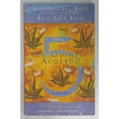 EL QUINTO ACUERDO , UNA GUIA PRACTICA PARA LA MAESTRIA PERSONAL di DON MIGUEL RUIZ ...JANET MILLS , 2010 , TEXT IN LIMBA SPANIOLA