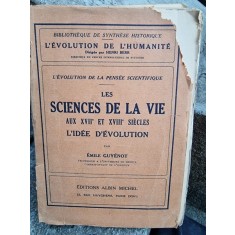 Les Sciences de la Vie aux XVIIe et XVIIIe Si&egrave;cles l&#039;Id&eacute;e d&#039;&Eacute;volution - Emile Guyenot