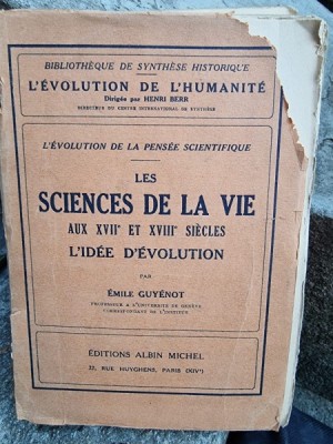 Les Sciences de la Vie aux XVIIe et XVIIIe Si&amp;egrave;cles l&amp;#039;Id&amp;eacute;e d&amp;#039;&amp;Eacute;volution - Emile Guyenot foto