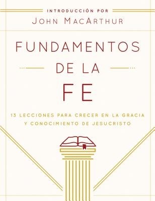 Fundamentos de La Fe (Edicii1/2n Estudiantil): 13 Lecciones Para Crecer En La Gracia y Conocimiento de Cristo Jesi1/2s foto