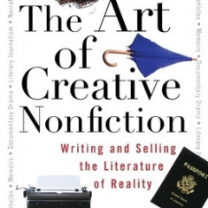 The Art of Creative Nonfiction: Writing and Selling the Literature of Reality