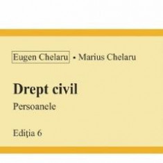 Drept civil. Persoanele Ed.6 - Eugen Chelaru, Marius Chelaru