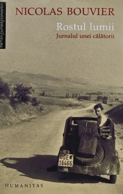 Rostul lumii. Jurnalul unei calatorii - 2007 - Nicolas Bouvier (AL102) foto