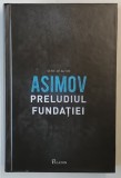 FUNDATIA - VOLUMUL V - PRELUDIUL FUNDATIEI de ISAAC ASIMOV , 2017