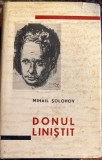 DONUL LINISTIT, MIHAIL SOLOHOV/ 1805 PAGINI/ EDITIE DE LUX,EDITURA PT.LITERATURA UNIVERSALA 1963/TRADUCATOR: CEZAR PETRESCU, CARTONATA CU SUPRACOPERTA