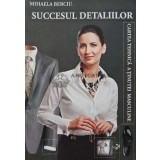 Succesul detaliilor - 2009 - Mihaela Berciu (AB83)